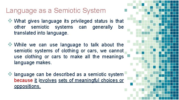 Language as a Semiotic System v What gives language its privileged status is that