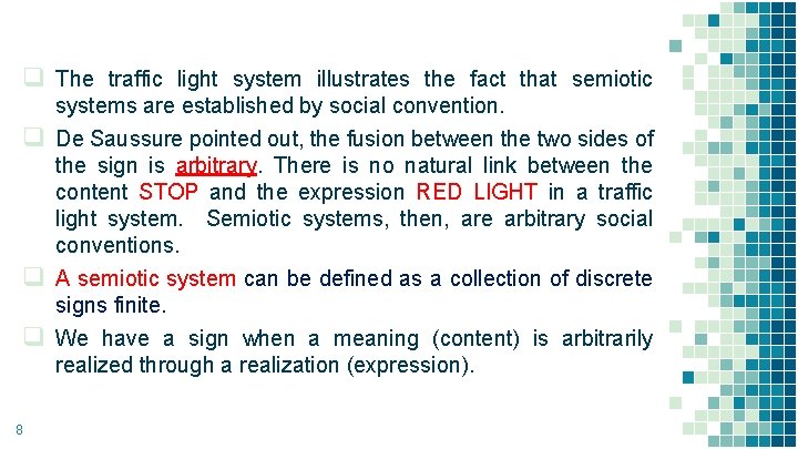 q The traffic light system illustrates the fact that semiotic systems are established by