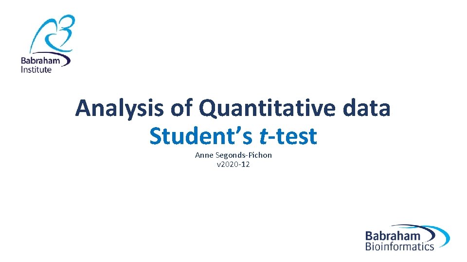 Analysis of Quantitative data Student’s t-test Anne Segonds-Pichon v 2020 -12 