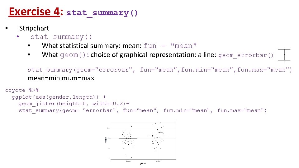 Exercise 4: stat_summary() • Stripchart • stat_summary() • What statistical summary: mean: fun =
