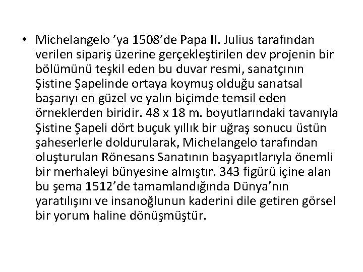  • Michelangelo ’ya 1508’de Papa II. Julius tarafından verilen sipariş üzerine gerçekleştirilen dev