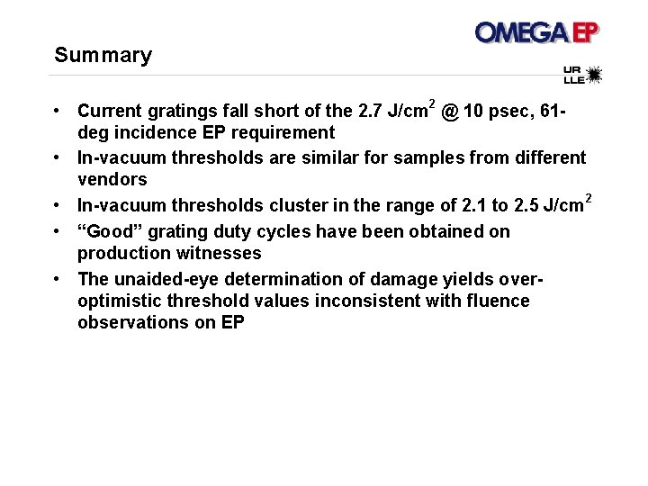 Summary • Current gratings fall short of the 2. 7 J/cm 2 @ 10