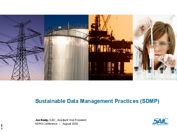 10 -1405 Sustainable Data Management Practices (SDMP) Joe Neely, SAIC, Assistant Vice President NDR
