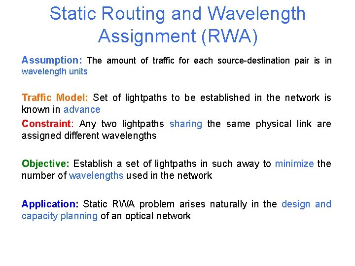Static Routing and Wavelength Assignment (RWA) Assumption: The amount of traffic for each source-destination