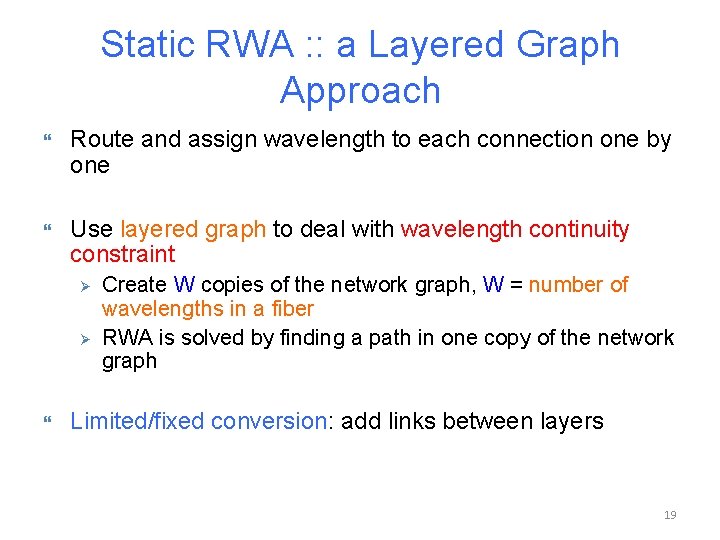 Static RWA : : a Layered Graph Approach Route and assign wavelength to each