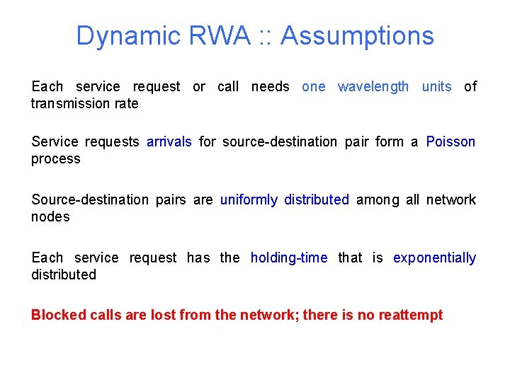 Dynamic RWA : : Assumptions Each service request or call needs one wavelength units