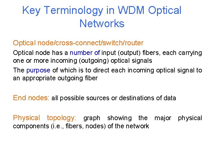 Key Terminology in WDM Optical Networks Optical node/cross-connect/switch/router Optical node has a number of