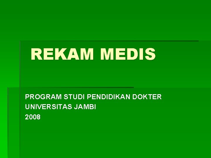 REKAM MEDIS PROGRAM STUDI PENDIDIKAN DOKTER UNIVERSITAS JAMBI 2008 