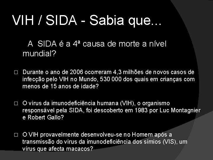 VIH / SIDA - Sabia que. . . A SIDA é a 4ª causa