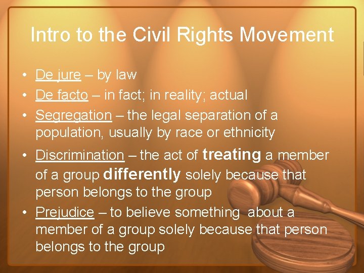 Intro to the Civil Rights Movement • De jure – by law • De