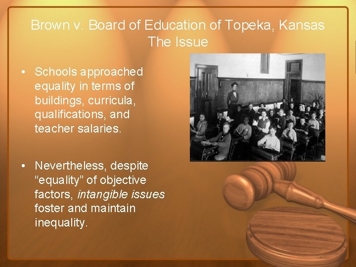 Brown v. Board of Education of Topeka, Kansas The Issue • Schools approached equality