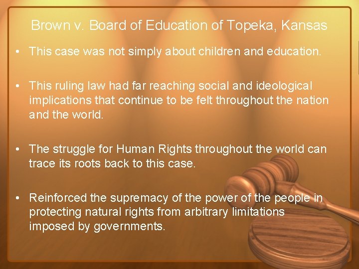 Brown v. Board of Education of Topeka, Kansas • This case was not simply