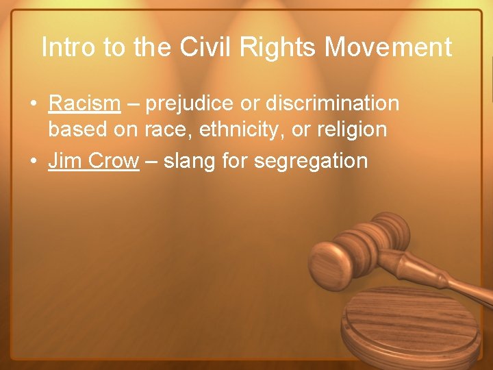 Intro to the Civil Rights Movement • Racism – prejudice or discrimination based on
