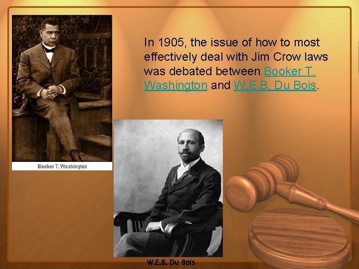 In 1905, the issue of how to most effectively deal with Jim Crow laws