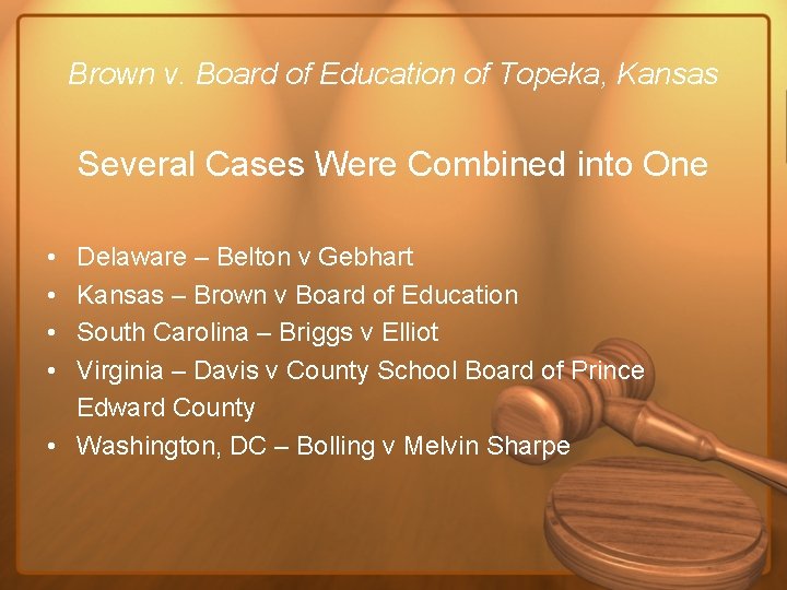 Brown v. Board of Education of Topeka, Kansas Several Cases Were Combined into One
