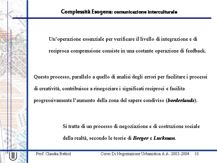 Complessità Esogena: comunicazione interculturale Un’operazione essenziale per verificare il livello di integrazione e di