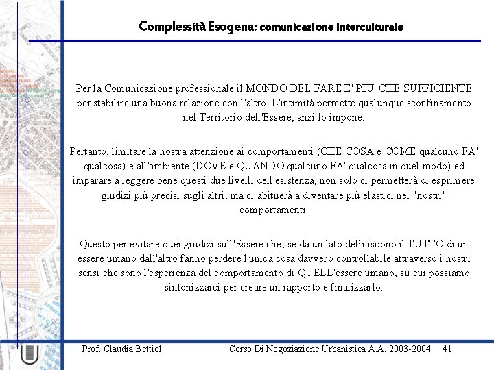 Complessità Esogena: comunicazione interculturale Per la Comunicazione professionale il MONDO DEL FARE E' PIU'