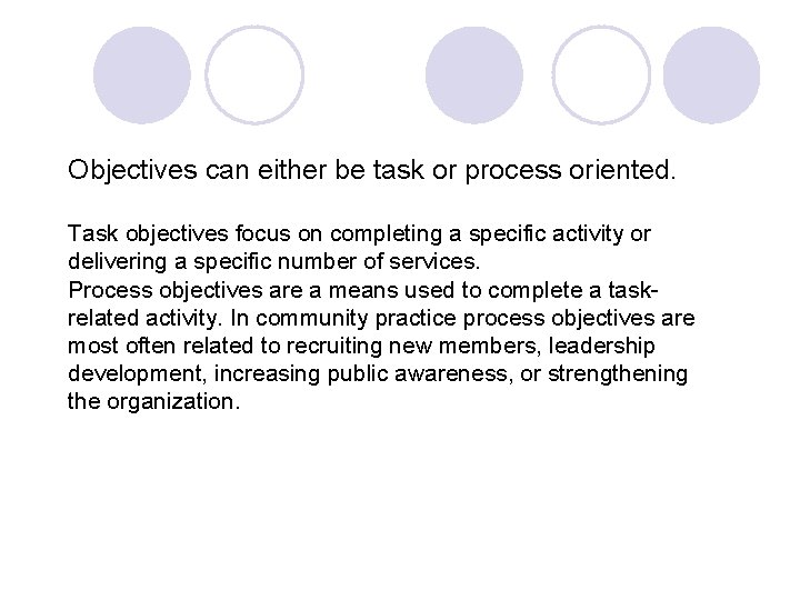 Objectives can either be task or process oriented. Task objectives focus on completing a