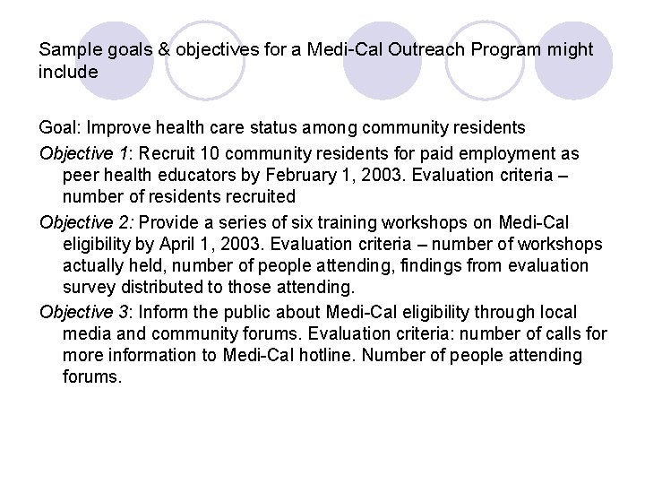 Sample goals & objectives for a Medi-Cal Outreach Program might include Goal: Improve health