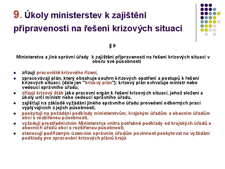 9. Úkoly ministerstev k zajištění připravenosti na řešení krizových situací § 9 Ministerstva a