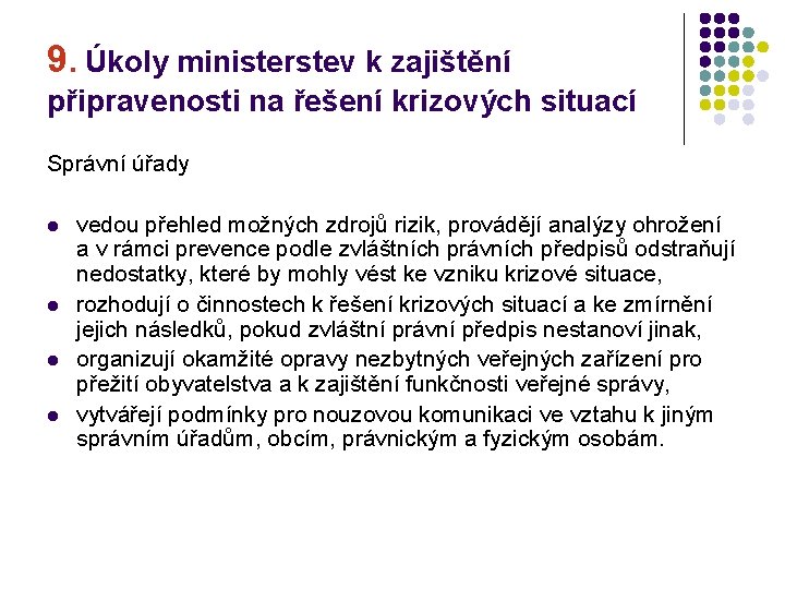 9. Úkoly ministerstev k zajištění připravenosti na řešení krizových situací Správní úřady l l