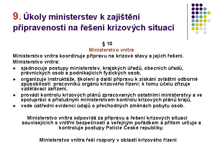 9. Úkoly ministerstev k zajištění připravenosti na řešení krizových situací § 10 Ministerstvo vnitra