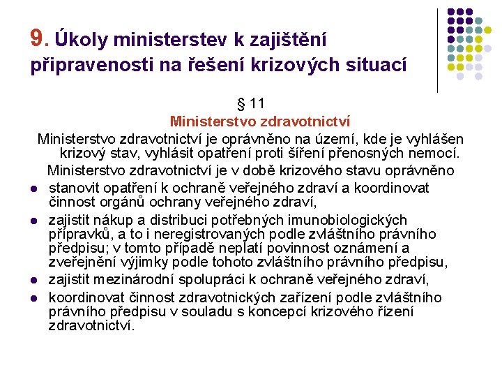 9. Úkoly ministerstev k zajištění připravenosti na řešení krizových situací § 11 Ministerstvo zdravotnictví