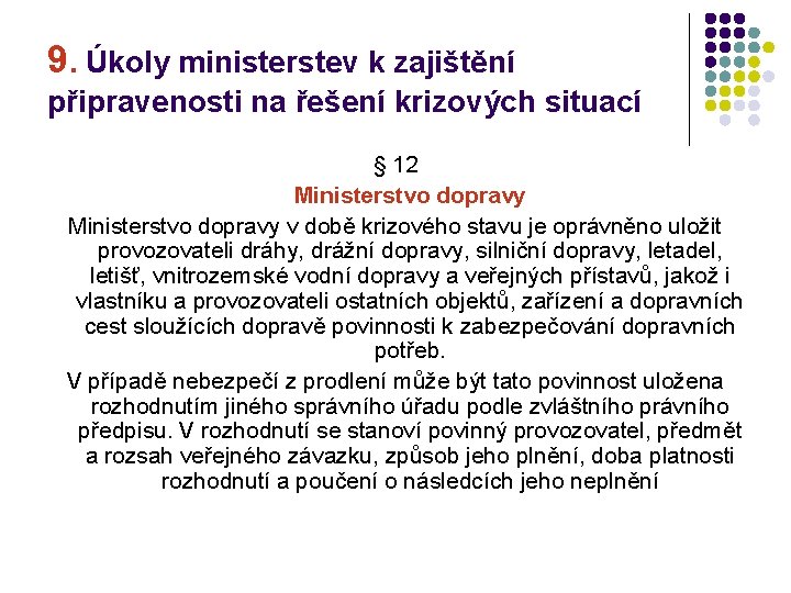 9. Úkoly ministerstev k zajištění připravenosti na řešení krizových situací § 12 Ministerstvo dopravy