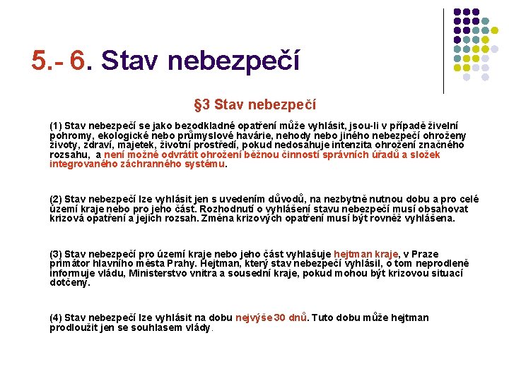 5. - 6. Stav nebezpečí § 3 Stav nebezpečí (1) Stav nebezpečí se jako