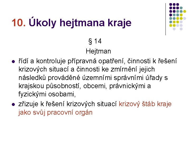 10. Úkoly hejtmana kraje l l § 14 Hejtman řídí a kontroluje přípravná opatření,