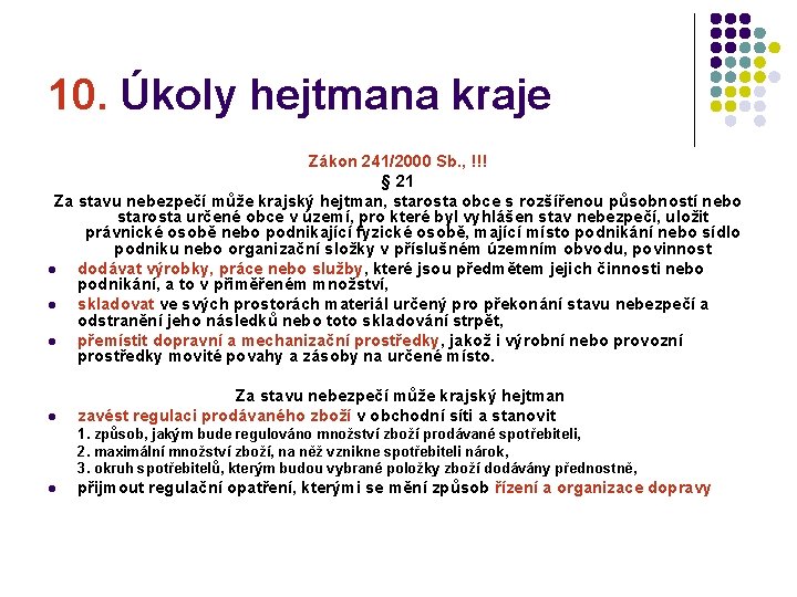 10. Úkoly hejtmana kraje Zákon 241/2000 Sb. , !!! § 21 Za stavu nebezpečí