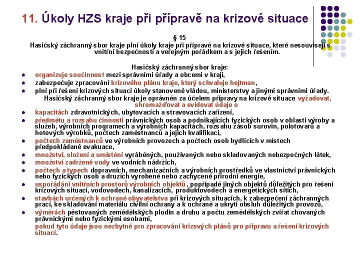 11. Úkoly HZS kraje při přípravě na krizové situace § 15 Hasičský záchranný sbor