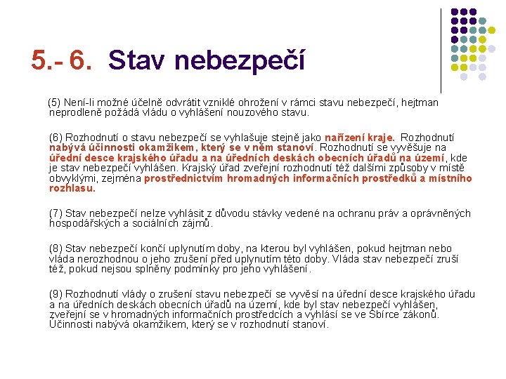 5. - 6. Stav nebezpečí (5) Není-li možné účelně odvrátit vzniklé ohrožení v rámci