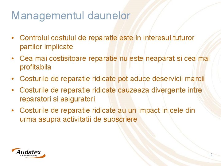 Managementul daunelor • Controlul costului de reparatie este in interesul tuturor partilor implicate •