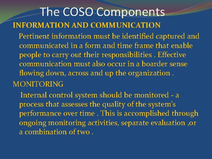 The COSO Components INFORMATION AND COMMUNICATION Pertinent information must be identified captured and communicated