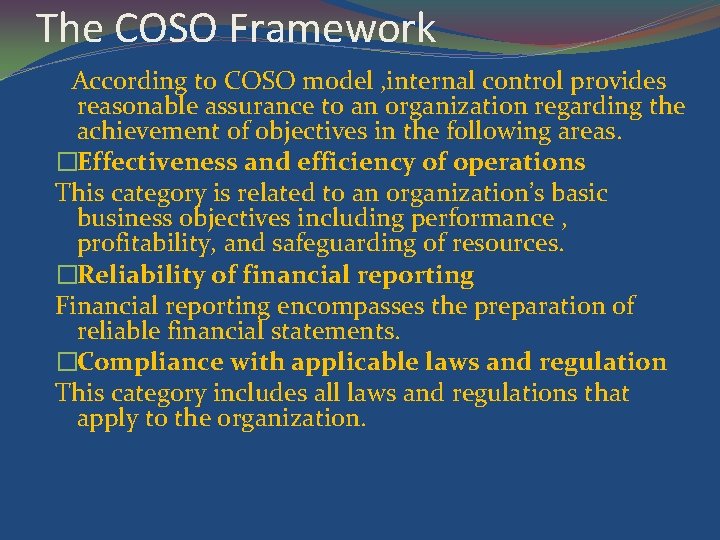 The COSO Framework According to COSO model , internal control provides reasonable assurance to