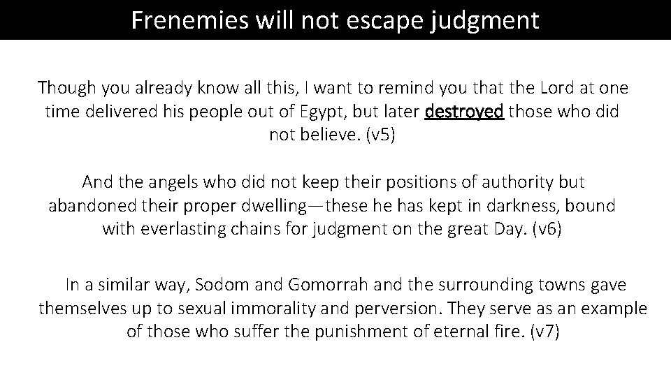 Frenemies will not escape judgment Though you already know all this, I want to