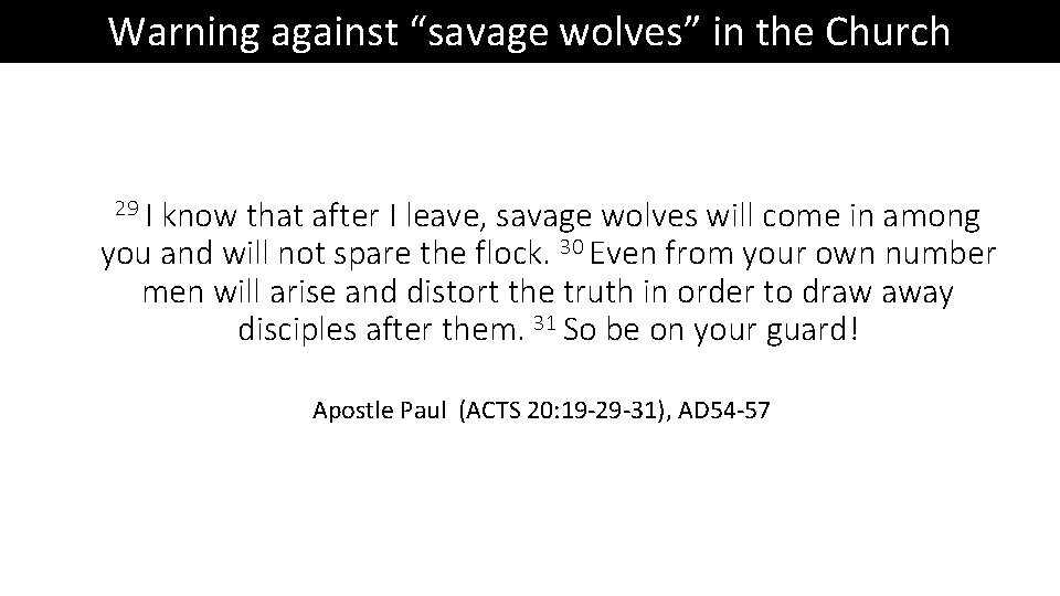 Warning against “savage wolves” in the Church 29 I know that after I leave,