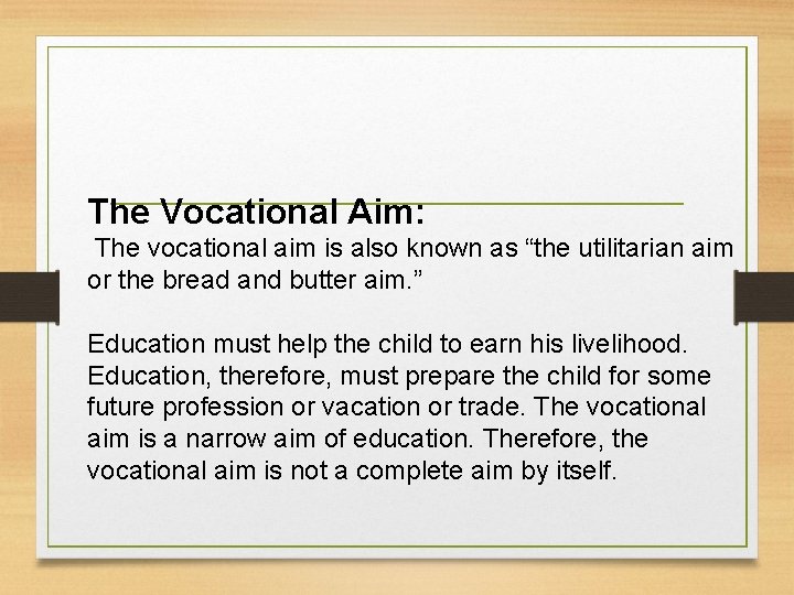 The Vocational Aim: The vocational aim is also known as “the utilitarian aim or