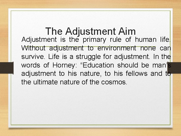 The Adjustment Aim Adjustment is the primary rule of human life. Without adjustment to