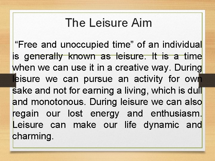 The Leisure Aim “Free and unoccupied time” of an individual is generally known as