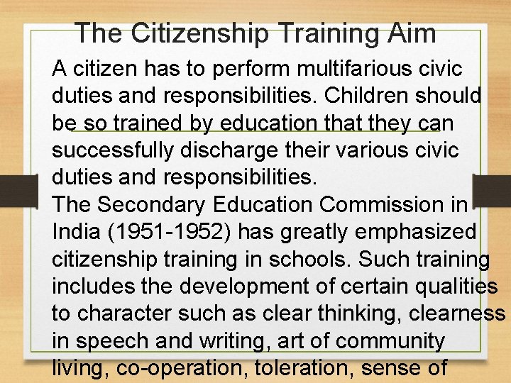 The Citizenship Training Aim A citizen has to perform multifarious civic duties and responsibilities.