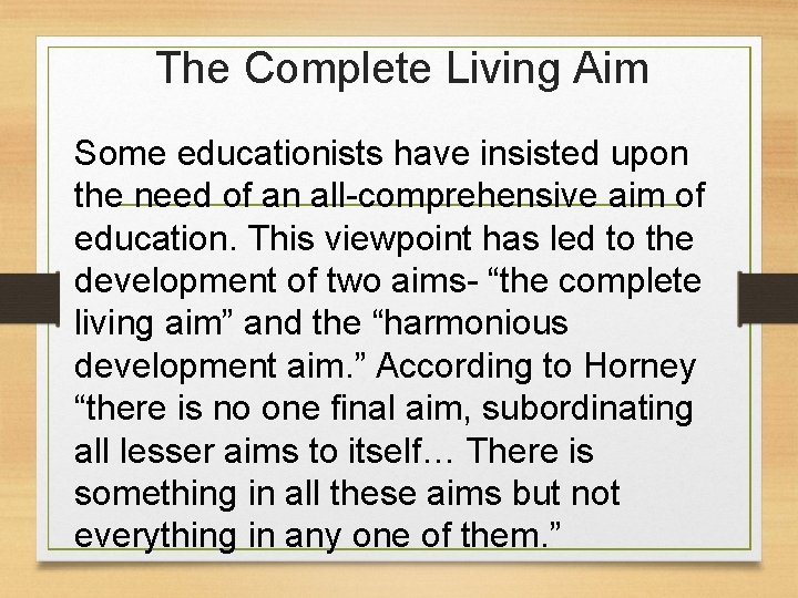 The Complete Living Aim Some educationists have insisted upon the need of an all-comprehensive