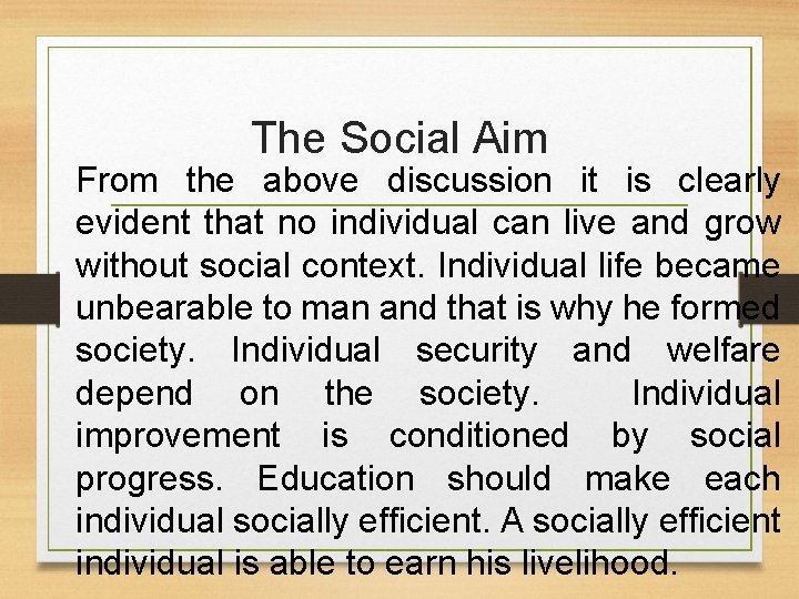 The Social Aim From the above discussion it is clearly evident that no individual