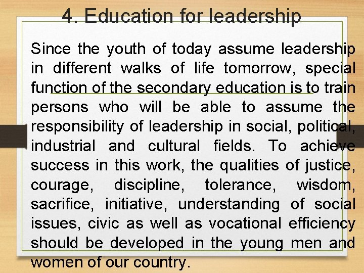 4. Education for leadership Since the youth of today assume leadership in different walks
