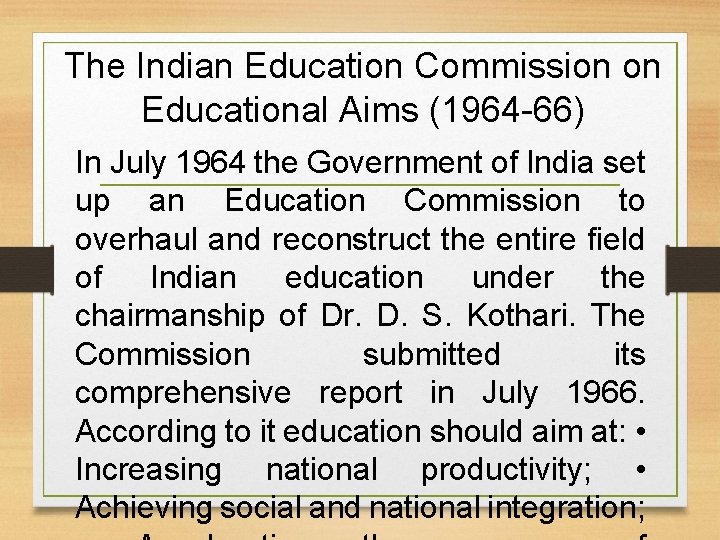 The Indian Education Commission on Educational Aims (1964 -66) In July 1964 the Government