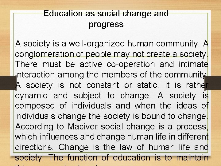 Education as social change and progress A society is a well-organized human community. A