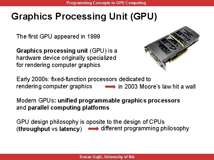 Programming Concepts in GPU Computing Graphics Processing Unit (GPU) The first GPU appeared in