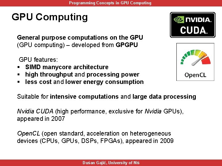Programming Concepts in GPU Computing General purpose computations on the GPU (GPU computing) –