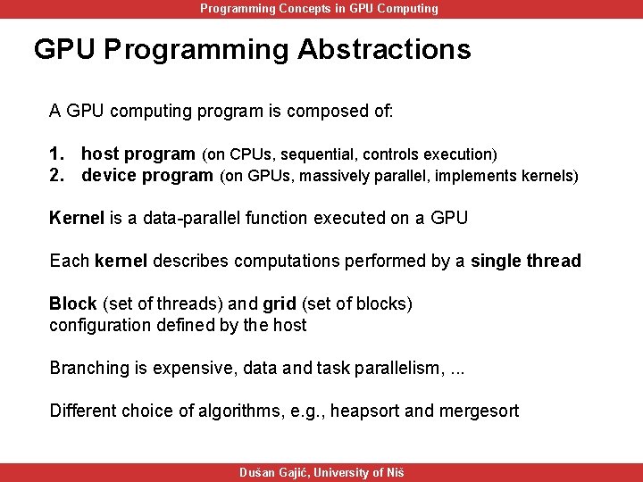 Programming Concepts in GPU Computing GPU Programming Abstractions A GPU computing program is composed